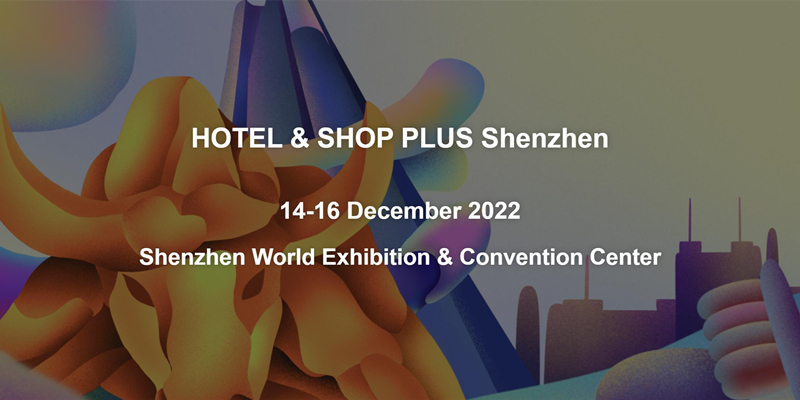 Hotel &Shop Plus 2022 Shenzhen
